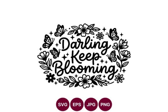Darling Keep Blooming Floral SVG: A Design Asset for Inspiration
