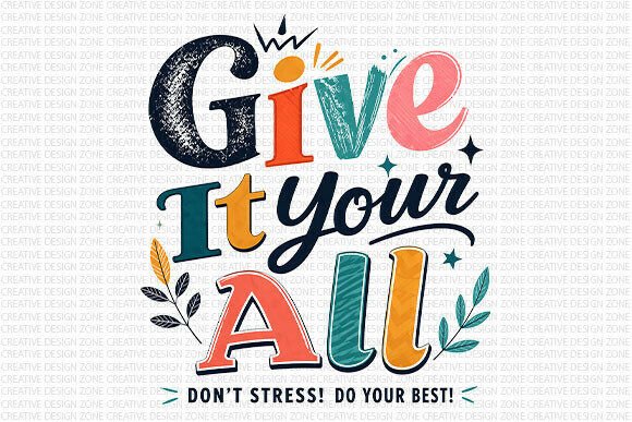 Give It Your All Quote PNG: A Bold Asset for Creative Projects